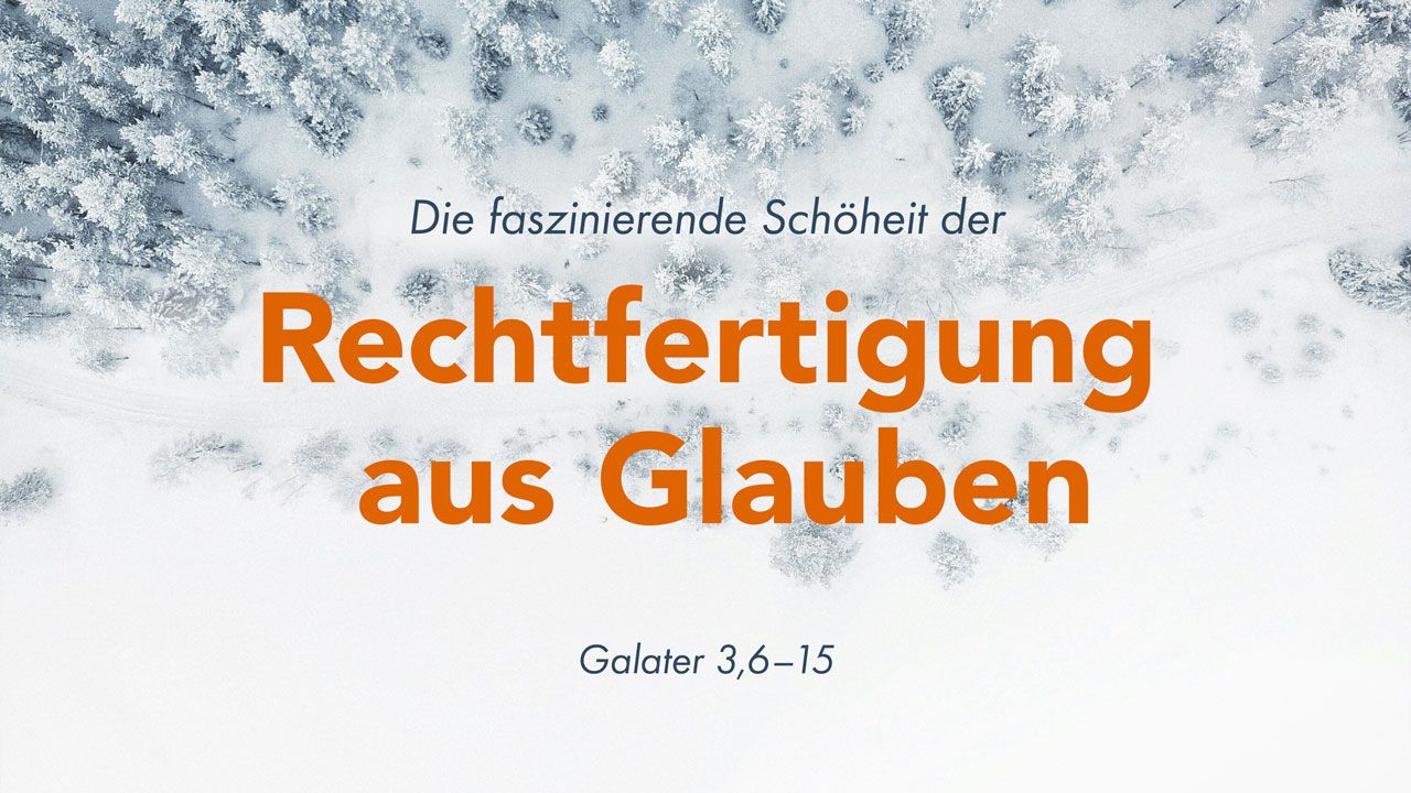 Die faszinierende Schönheit der Rechtfertigung durch den Glauben