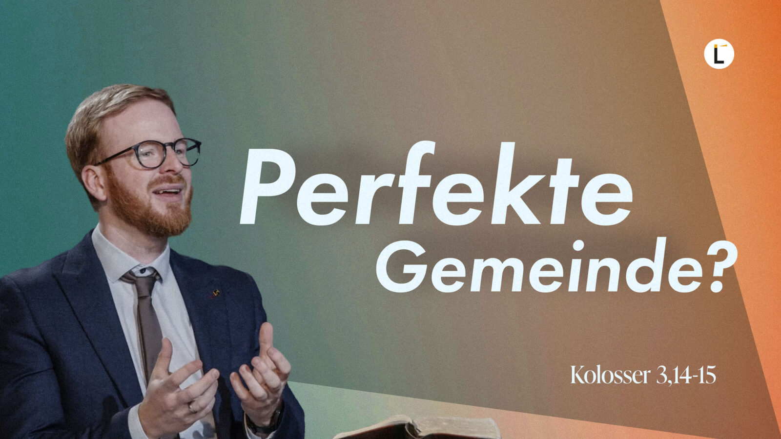 Die perfekte Gemeinde, Arbeit, Beziehung … (Kolosser 3,14-15)