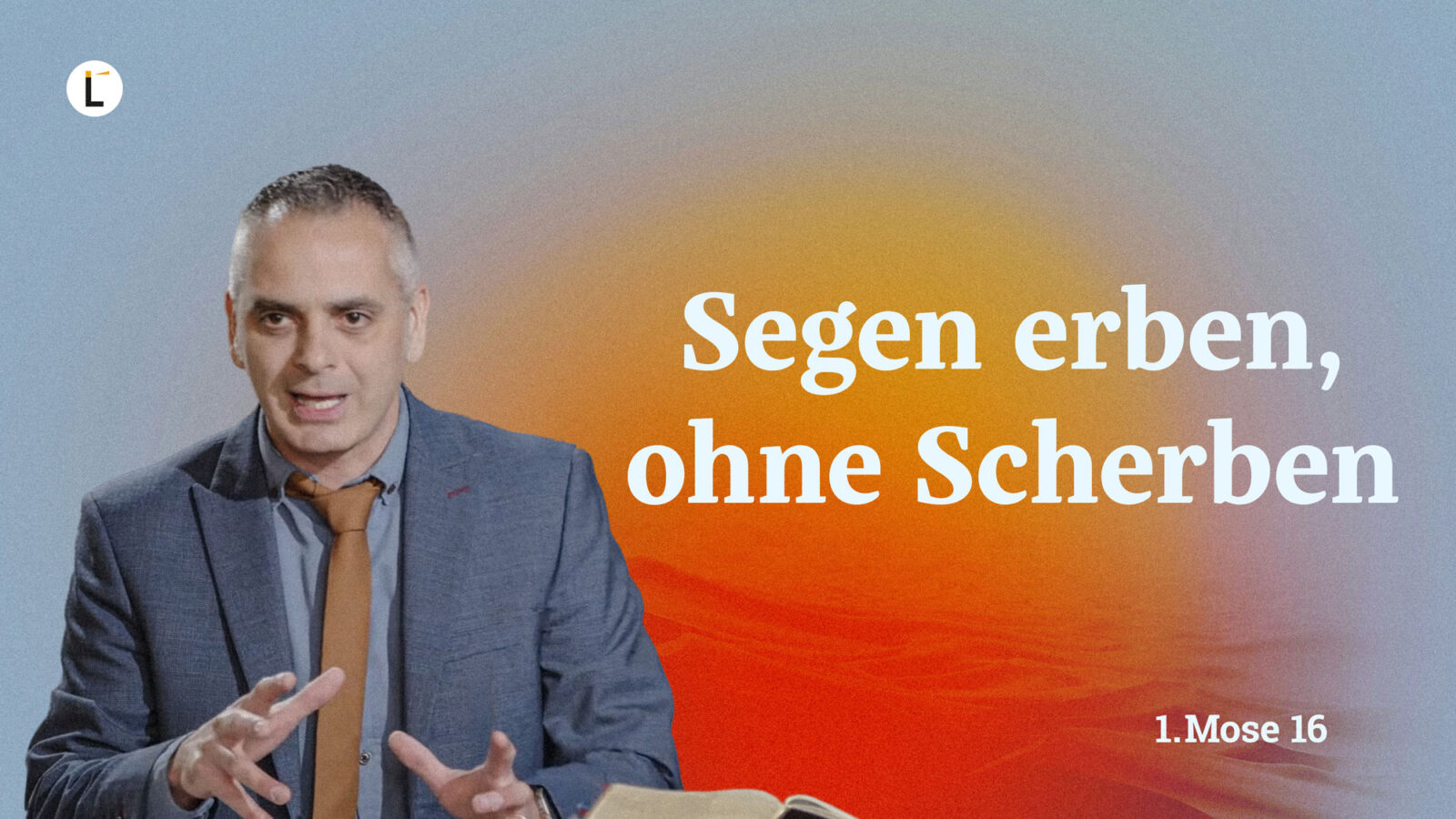 Segen erben, ohne Scherben (1. Mose 16) Matthias Fröhlich